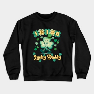 st patricks day, lucky irish, lucky daddy Crewneck Sweatshirt